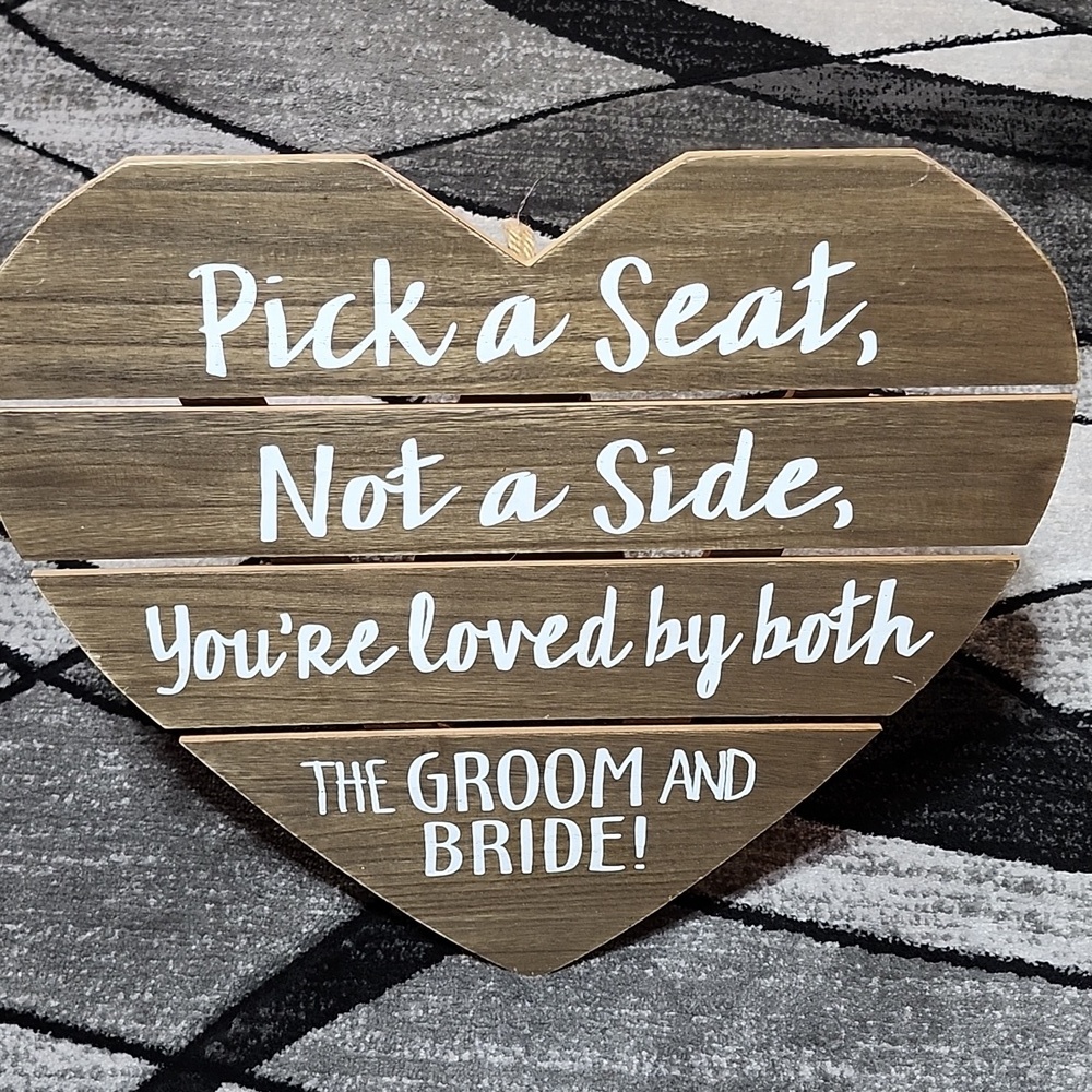 HEART-SHAPED WOODEN PICK A SEAT, NOT A SIDE, YOURE LOVED BY BOTH GROOM & BRIDE